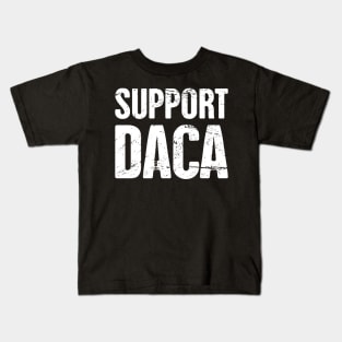 DACA - Pro Immigration, Immigrants, & Dreamers Kids T-Shirt